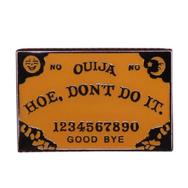 Hoe Don't Do It Ouija Board Enamel Pin